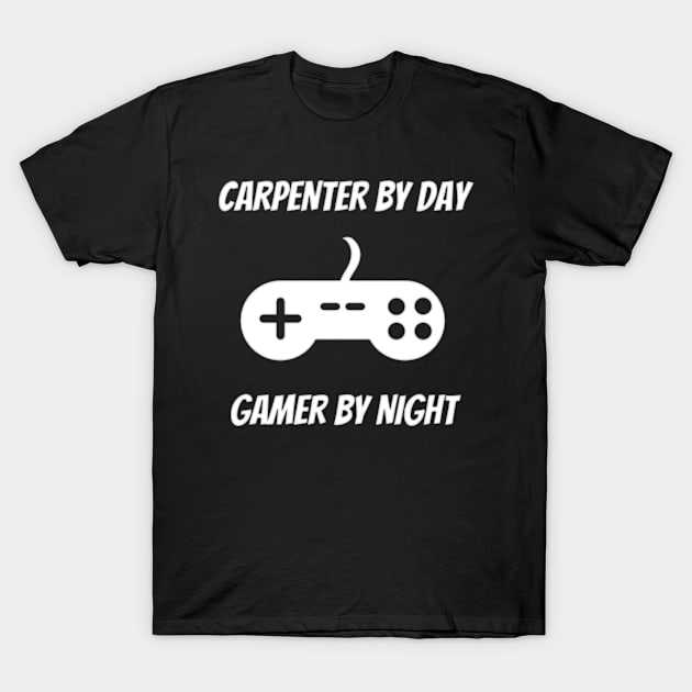 Carpenter By Day Gamer By Night - Carpenter Gift T-Shirt by Petalprints